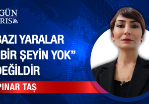 Bazı Yaralar “Bir Şeyin Yok” Değildir